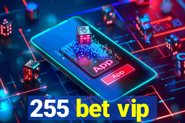 255 bet vip